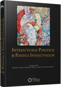 Intelectualii politicii si politica intelectualilor