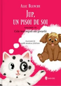 Jup, un pisoi de soi - volumul VI - Cele trei reguli ale greselii de Alec Blenche