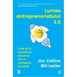 Lumea antreprenoriatului 2. 0. Cum sa-ti transformi afacerea intr-o companie durabila