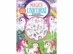 Magicii unicorni - Cu activitati si jocuri captivante
