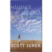Mananca si alearga. Incredibila mea calatorie spre glorie in ultramaraton