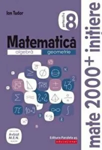 Matematica. Algebra. Geometrie. Mate 2000  initiere. Clasa 8. Partea a II-a de Ion Tudor