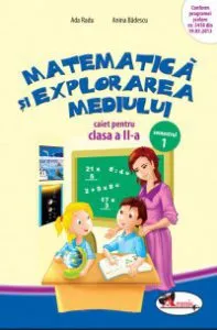 Matematica si explorarea mediului. Caiet pentru clasa a II-a, semestrul 1 de Mihaela-Ada Radu