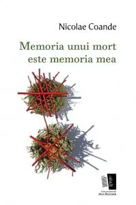 Memoria unui mort este memoria mea de Nicolae Coande