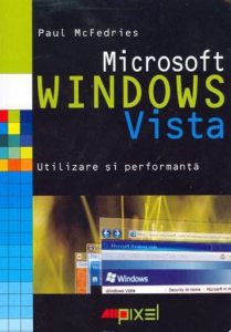 Microsoft Windows Vista. Utilizare si performanta