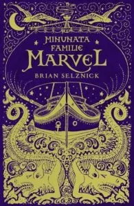 Minunata familie marvel de Brian Selznick