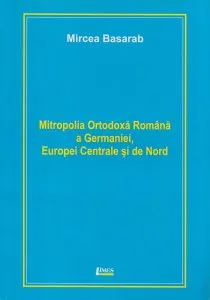 Mitropolia ortodoxa romana a Germaniei, Europei Centrale si de Nord de Mircea Basarab