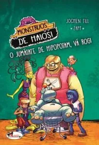 Monstruos de haios. O jumatate de hipopotam, va rog! de Jochen Till