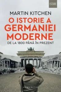 O istorie a Germaniei moderne. De la 1800 pana in prezent de Martin Kitchen