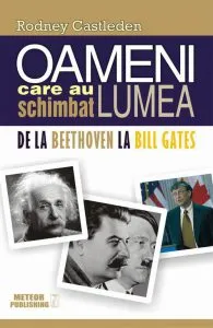 Oameni care au schimbat lumea - Volumul 2 de Rodney Castleden