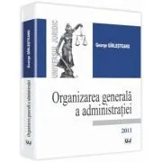 Organizarea generala a administratiei de George Girlesteanu