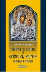 Parinti si Icoane din Sfantul Munte. Mirabile Intalniri
