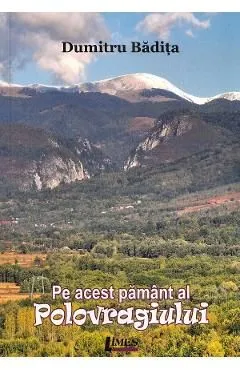 Pe acest pamant al Polovragiului de Dumitru Badita