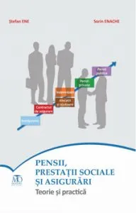 Pensii, prestatii sociale si asigurari. Teorie si practica de Stefan Ene