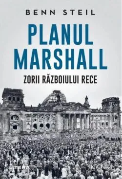 Planul Marshall: Zorii Războiului Rece de Ben Steil