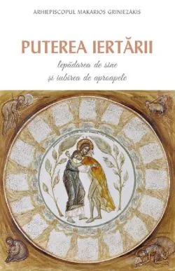 Puterea iertarii de Arhiepiscopul Makarios Griniezakis