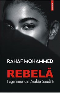 Rebela. Fuga mea din Arabia Saudita