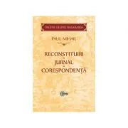 Reconstituiri. Jurnal. Corespondenta. Pagini despre Basarabia﻿ de Paul Mihail
