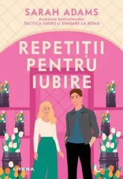 Repetiții pentru iubire de Sarah Adams