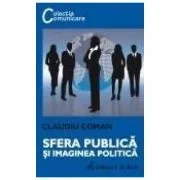 Sfera publica si imaginea politica de Claudiu Coman