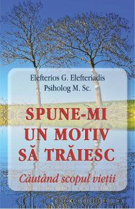 Spune-mi un motiv sa traiesc. Cautand scopul vietii