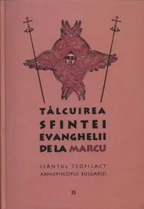 Talcuirea Sfintei Evanghelii de la Marcu de Sfantul Teofilact al Bulgariei
