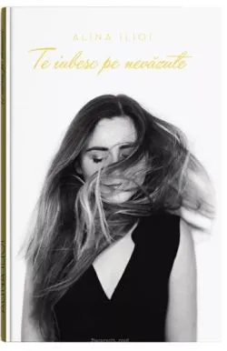 Te iubesc pe nevăzute de Alina Ilioi-Muresan