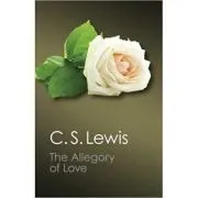 The Allegory of Love: A Study in Medieval Tradition de C. S. Lewis