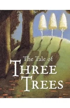 The Tale of Three Trees de Angela Elwell Hunt