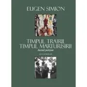 Timpul trairii, timpul marturisirii (Jurnalul parizian) de Eugen Simion