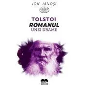Tolstoi. Romanul unei drame de Ion Ianosi