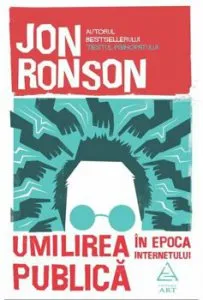 Umilirea publica in epoca internetului de Jon Ronson
