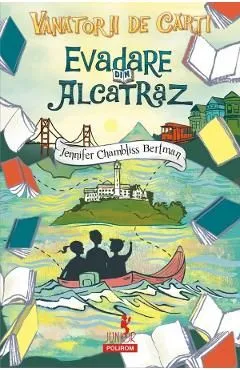 Vanatorii de carti. Evadare din Alcatraz de Jennifer Chambliss Bertman