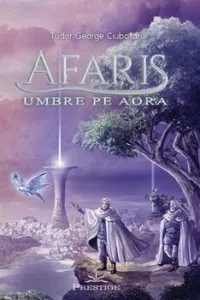 Afaris. Umbre pe Aora de Tudor George Ciubotaru