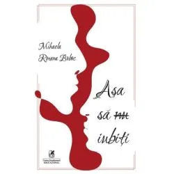 Asa sa nu iubiti! de Mihaela Roxana Boboc