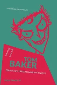 Baiatul care dadea cu piciorul in porci. O capodopera a grotescului de Tom Baker