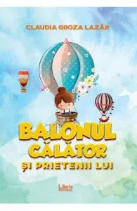 Balonul calator si prietenii lui de Claudia Groza Lazar