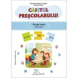 Caietul prescolarului, grupa mare de Smaranda Maria Cioflica
