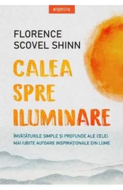 Calea spre iluminare - Florence Scovel Shinn de Florence Scovel Shinn
