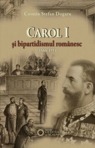 Carol I si bipartidismul romanesc (1866-1914)