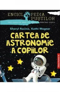 Cartea de astronomie a copiilor ed.2 de Kathi Wagner