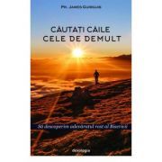 Cautati caile cele de demult. Sa descoperim adevaratul rost al Bisericii