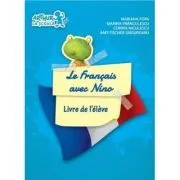 Clasa pregatitoare. Limba Franceza. Le Francais avec Nino. Cahier de l'eleve (Cartea elevului) de Marina Franculescu