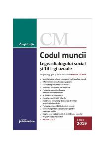 Codul muncii. Legea dialogului social și 14 legi uzuale. Actualizat la 1 septembrie 2019