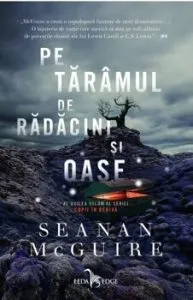 Copii in deriva vol. 2. Pe taramul de radacini si oase de Seanan McGuire