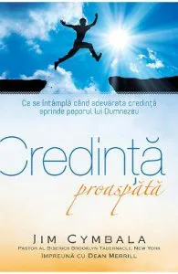 Credinta proaspata de Jim Cymbala