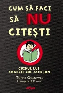 Cum sa faci sa NU citesti. Ghidul lui Charlie Joe Jackson de Tommy Greenwald