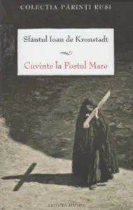 Cuvinte la Postul Mare de Sfantul Ioan de de Kronstadt