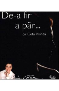 De-a fir a par... cu Geta Voinea