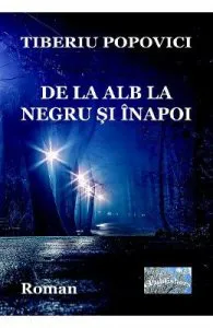 De la alb la negru si inapoi de Tiberiu Popovici